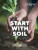 Start with Soil - Royal Botanic Gardens Kew,Juliet Sargeant