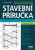 Stavební příručka - Josef Remeš,Ivana Utíkalová,Petr Kacálek,Lubor Kalousek,Tomáš Petříček