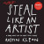 Steal Like an Artist - Austin Kleon