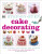 Step-by-Step Cake Decorating - Karen Sullivanová