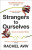 Strangers to Ourselves - Rachel Aviv