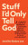 Stuff I`d Only Tell God â€“ A Guided Journal of Courageous Honesty, Obsessive Truthâ€“Telling, and Beautifully Ruthless Selfâ€“Discovery - Jennifer Dukes Lee