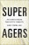 Super Agers - Eric Topol