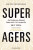 Super Agers - Eric Topol