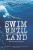 Swim Until You Can't See Land - Catriona Child
