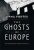 Ghosts of Europe - Anna Porter