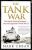 Tank War: The British 'band of brothers' - one tank regiment's World War II - Mark Urban
