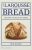 The Larousse Book of Bread: Recipes to Make at Home - Kayser