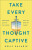 Take Every Thought Captive â€“ Exchange Lies of the Enemy for the Mind of Christ - Kelly Balarie