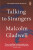 Talking to Strangers - Malcolm Gladwell
