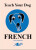 Teach Your Dog French - Anne Cakebread