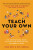 Teach Your Own - John Holt,Pat Farenga