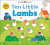 Ten Little Lambs (Little Squishies) - Roger Priddy,Priddy Books