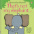 That's not my elephant. - Fiona Wattová