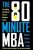 The 80 Minute MBA: Everything You´ll Never Learn at Business School - Richard Reeves