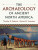 The Archaeology of Ancient North America - Kenneth E.  Sassaman,Timothy R.  Pauketat