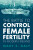 The Battle to Control Female Fertility in Modern Ireland - Mary E.  Daly
