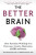 The Better Brain - Bonnie J Kaplan,Julia J Rucklidge
