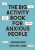 The Big Activity Book for Anxious People - Erin Williams,Jordan Reid