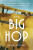 The Big Hop – The First Non–stop Flight Across the Atlantic Ocean and Into the Future - David Rooney