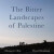 The Bitter Landscapes of Palestine - David Shulman,Margaret Olin