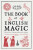The Book of English Magic - Philip Carr-Gomm,Richard Heygate