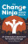 The Change Ninja Handbook - Dr. Tammy Watchorn