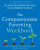 The Compassionate Parenting Workbook - Dr. Jennifer Swanston,Dr. Katherine Hodson