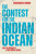 The Contest for the Indian Ocean – And the Making of a New World Order - Darshana M Baruah