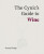 The Cynic's Guide to Wine - Sunny Hodge