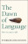The Dawn of Language - Sverker Johansson