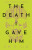 The Death I Gave Him - Liu Em X.