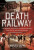 The Death Railway - Charles Kappe