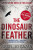 The Dinosaur Feather - Sissel-Jo Gazan