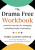 The Drama Free Workbook - Nedra Gloverová Tawwabová