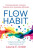The Flow Habit - Laurie E Smith