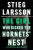 The Girl Who Kicked the Hornets' Nest - Stieg Larsson