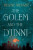 The Golem and the Djinni - Helene Wecker