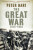 The Great War: 1914-1918 - Peter Hart