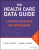 The Health Care Data Guide - Lloyd P. Provost,Sandra K. Murray
