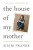 The House of My Mother - Franke Shari