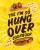 The I'm-So-Hungover Cookbook: Restorative recipes to ease your pain - Jack Campbell
