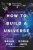 The Infinite Monkey Cage: How To Build A Universe - Brian Cox,Robin Ince