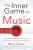 The Inner Game of Music - W. Timothy Gallwey,Barry Green