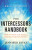 The Intercessors Handbook â€“ How to Pray with Boldness, Authority and Supernatural Power - Kris Vallotton,Jennifer Eivaz