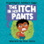 The Itch In My Pants - Krystaelynne Sanders Diggs