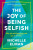 The Joy of Being Selfish - Michelle Elman