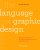 The Language of Graphic Design: An illustrated handbook for understanding fundamental design principles (2nd edition) - Poulin