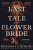 Last Tale of the Flower Bride - Roshani Chokshiová