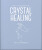 The Little Book of Crystal Healing - Katalin Nemeth